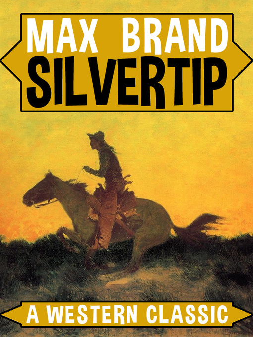 Title details for Silvertip: A Western Classic by Max Brand - Available